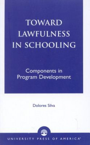 Könyv Toward Lawfulness in Schooling Dolores Silva