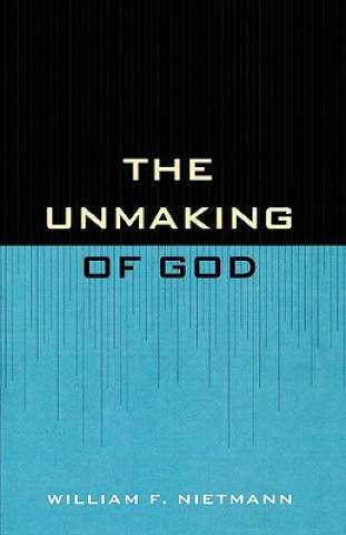 Kniha Unmaking of God William F. Nietman