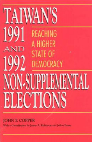 Book Taiwan's 1991 and 1992 Non-Supplemental Elections John F. Copper