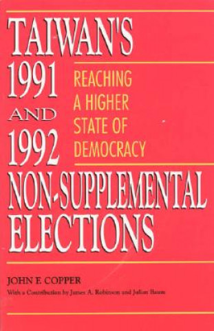 Kniha Taiwan's 1991 and 1992 Non-Supplemental Elections John F. Copper