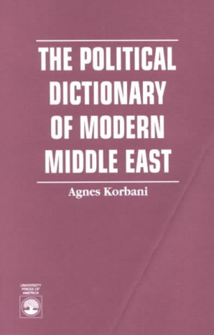 Libro Political Dictionary of Modern Middle East Agnes G. Korbani