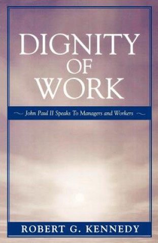 Βιβλίο Dignity of Work Robert G. Kennedy