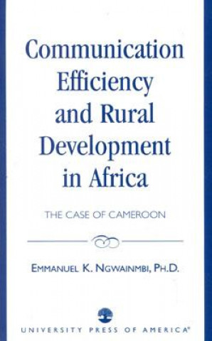 Carte Communication Efficiency and Rural Development in Africa Emmanuel K. Ngwainmbi