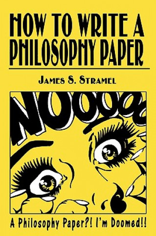 Knjiga How to Write a Philosophy Paper James S. Stramel