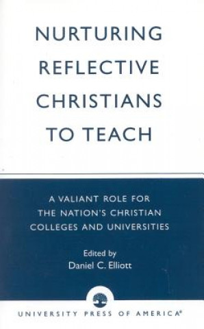 Carte Nurturing Reflective Christians to Teach Daniel Elliott