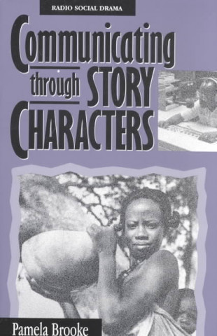 Könyv Communicating through Story Characters Pamela Brooke