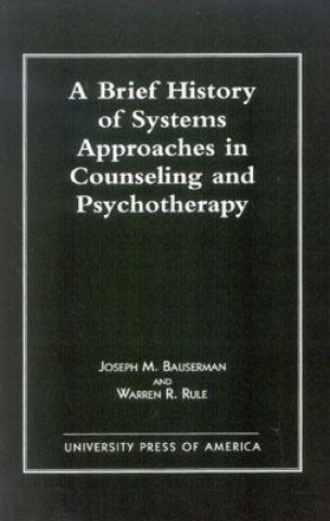 Kniha Brief History of Systems Approaches in Counseling and Psychotherapy Joseph M. Bauserman