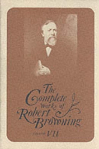 Carte Complete Works of Robert Browning, Volume VII Robert Browning