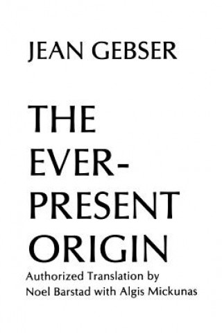Kniha Ever-Present Origin Jean Gebser