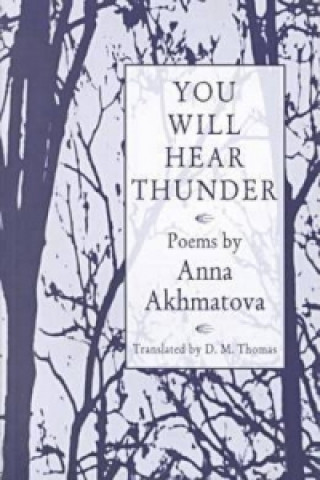 Buch You Will Hear Thunder Anna Akhmatova