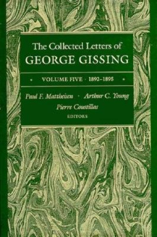 Carte Collected Letters of George Gissing Volume 5 George Gissing
