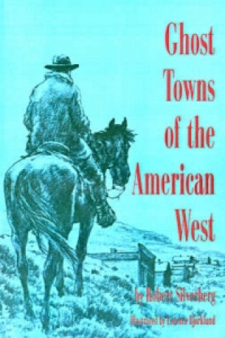 Knjiga Ghost Towns of the American West Robert Silverberg