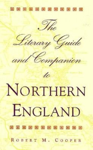 Книга Literary Guide and Companion to Northern England Robert M. Cooper