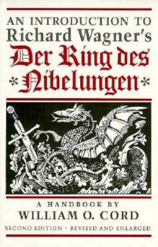 Carte Introduction to Richard Wagner's Der Ring des Nibelungen William O. Cord