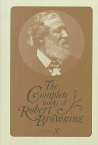 Könyv Complete Works of Robert Browning, Volume X Robert Browning