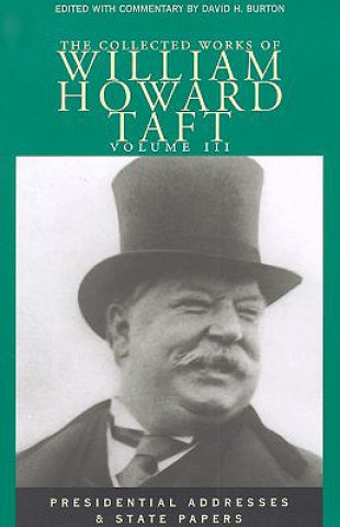 Kniha Collected Works Taft, Vol. 3 William Howard Taft