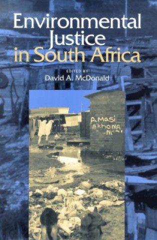 Kniha Environmental Justice in South Africa David A. McDonald