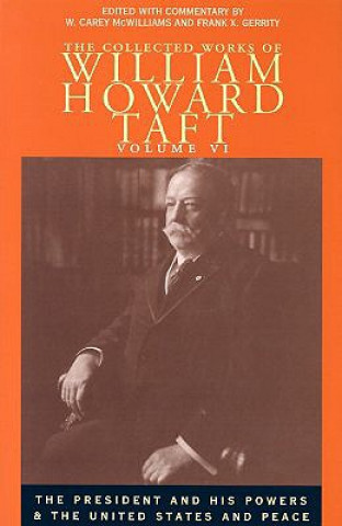 Kniha Collected Works Taft, Vol. 6 William Howard Taft