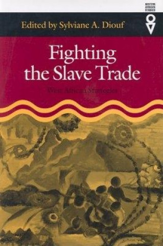 Kniha Fighting the Slave Trade Sylviane A. Diouf