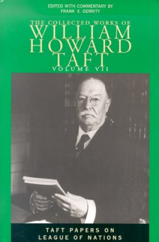 Kniha Collected Works Taft, Vol. 7 William Howard Taft