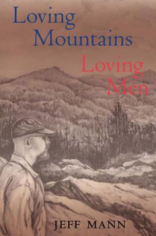 Carte Loving Mountains, Loving Men Jeff Mann