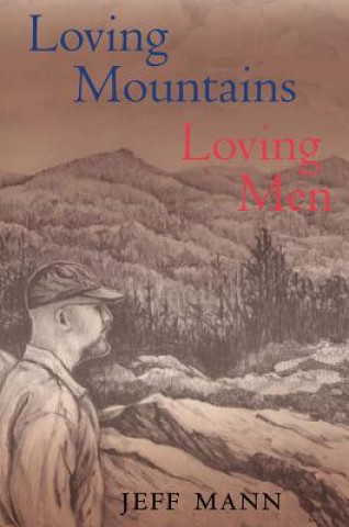 Książka Loving Mountains, Loving Men Jeff Mann