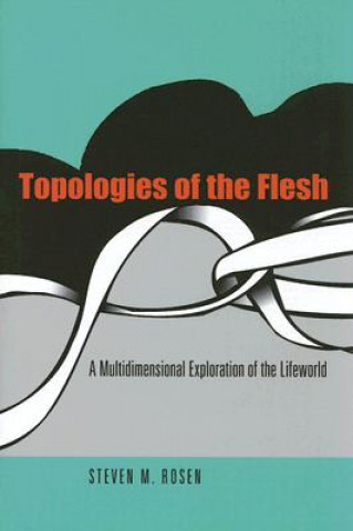 Book Topologies of the Flesh Steven M. Rosen