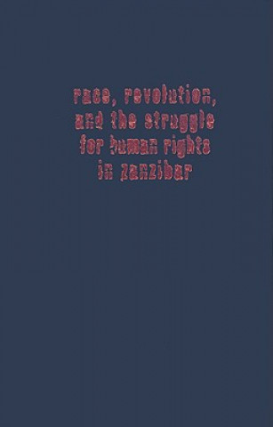 Kniha Race, Revolution, and the Struggle for Human Rights in Zanzibar G. Thomas Burgess