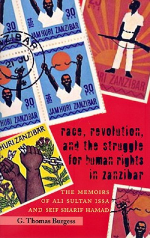 Knjiga Race, Revolution, and the Struggle for Human Rights in Zanzibar G. Thomas Burgess