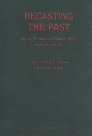 Книга Recasting the Past Derek Peterson