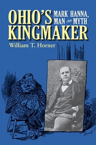 Buch Ohio's Kingmaker William T. Horner