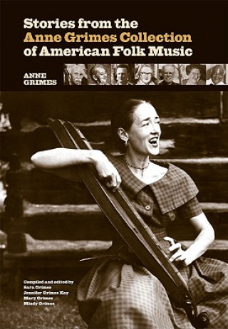 Książka Stories from the Anne Grimes Collection of American Folk Music Anne Grimes