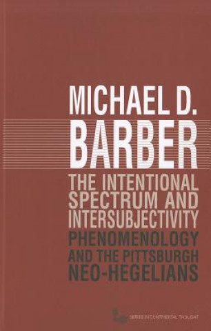 Kniha Intentional Spectrum and Intersubjectivity Michael D. Barber