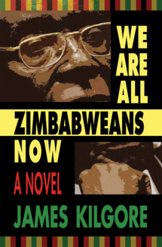 Livre We Are All Zimbabweans Now James Kilgore