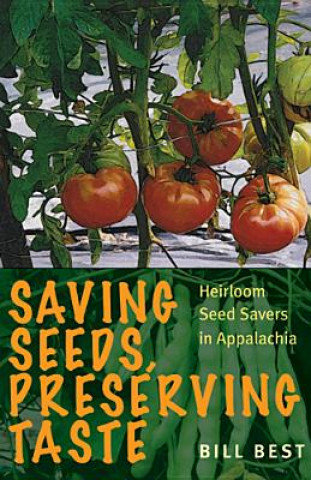 Knjiga Saving Seeds, Preserving Taste Bill Best