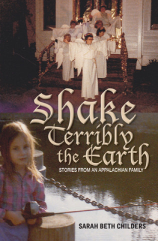 Könyv Shake Terribly the Earth Sarah Beth Childers