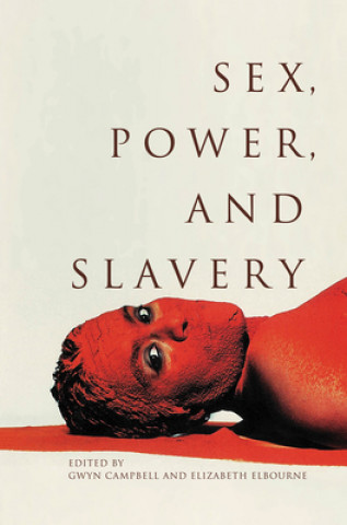 Könyv Sex, Power, and Slavery Gwyn Campbell