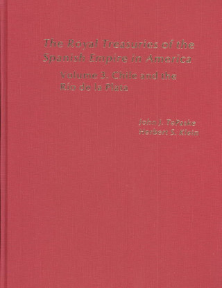 Könyv Royal Treasuries of the Spanish Empire in America John J. Tepaske
