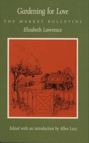 Könyv Gardening for Love Elizabeth Lawrence