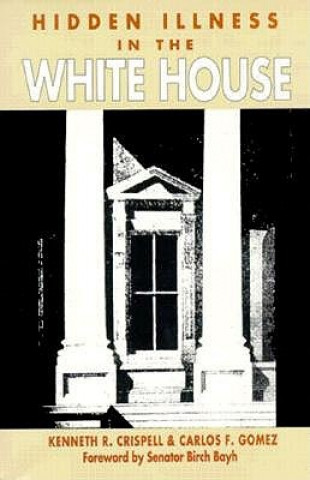 Książka Hidden Illness in the White House Kenneth R. Crispell