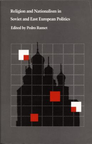Kniha Religion and Nationalism in Soviet and East European Politics Pedro Ramet