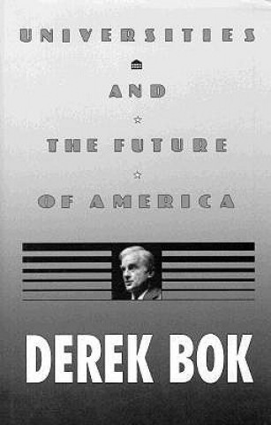 Kniha Universities and the Future of America Derek Bok