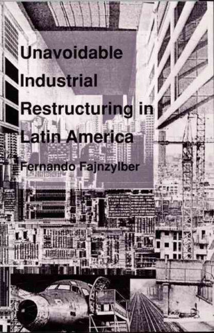 Book Unavoidable Industrial Restructuring in Latin America Fernando Fajnzylber