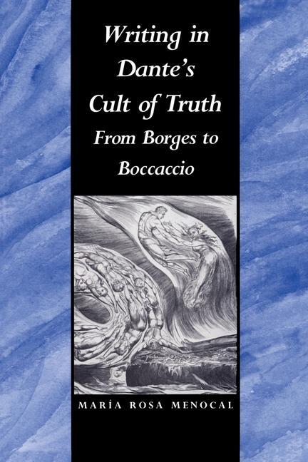 Libro Writing in Dante's Cult of Truth Maria Rosa Menocal