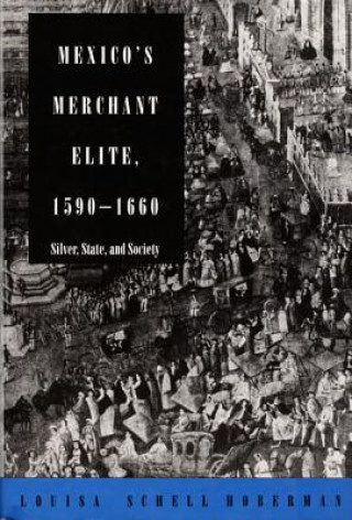 Carte Mexico's Merchant Elite, 1590-1660 Louisa Schell Hoberman