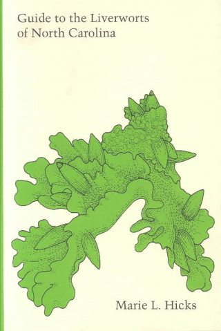Könyv Guide to Liverworts of North Carolina Marie L. Hicks