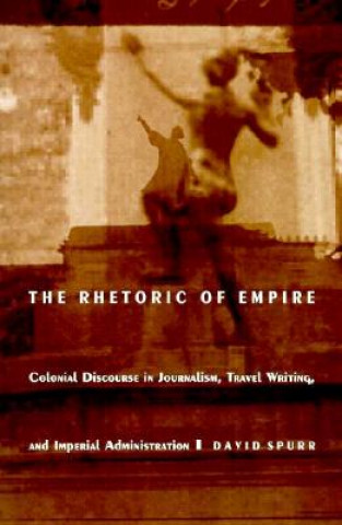 Könyv Rhetoric of Empire David Spurr