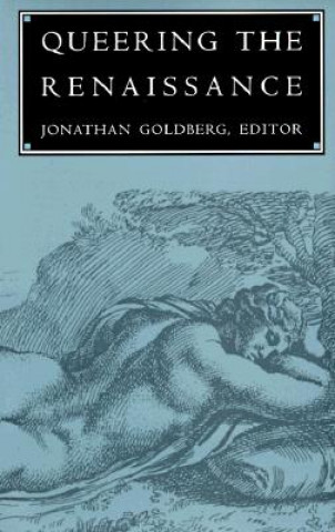 Könyv Queering the Renaissance J. Goldberg