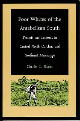 Kniha Poor Whites of the Antebellum South Charles C. Bolton