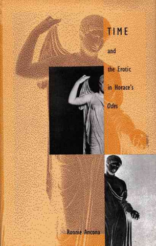 Könyv Time and the Erotic in Horace's Odes Ronnie Ancona